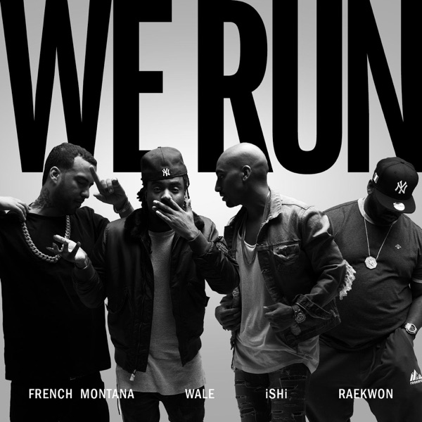We Run (feat. French Montana, Wale & Raekwon) - Single