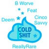 Cold Shit (feat. Bworve, Deem & Cinco Savvy) - Single