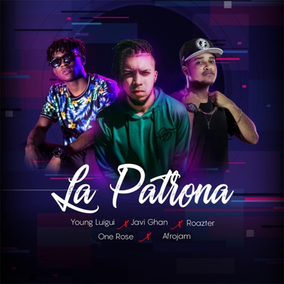 La Patrona (feat. Young Luigui, Roazter, One Rose & the Afro Jam) - Single