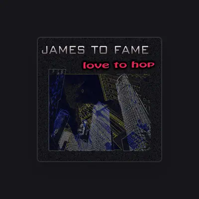 Listen to James to Fame, watch music videos, read bio, see tour dates & more!