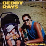 Beddy Rays - Sobercoaster