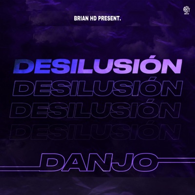 Desilusion (feat. Danjo) - Single