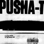 Pusha T - Coming Home (feat. Ms. Lauryn Hill)