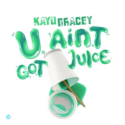 U Aint Got Juice - Single