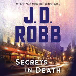 Secrets in Death: In Death, Book 45 (Unabridged)