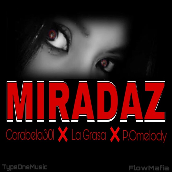 Miradaz (feat. La Grasa & P.Omelody)