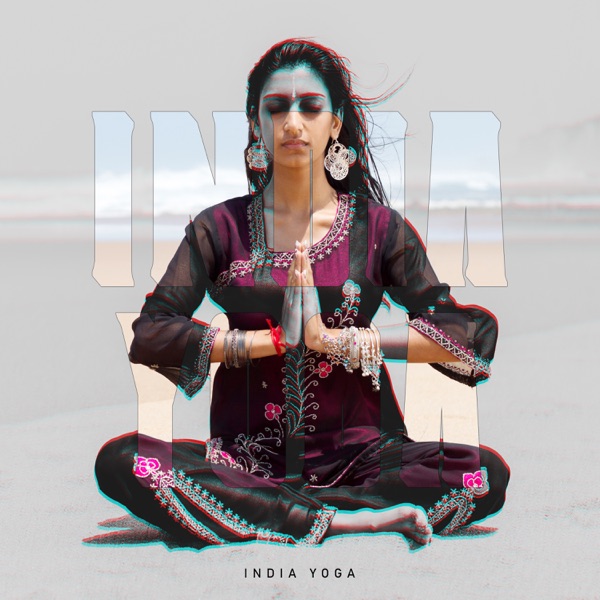 India Yoga: Healing and Relaxing Music for Physical Meditation, Mental, And Spiritual Practices - Hinduism, Buddhism, And Jainism