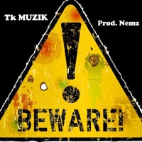 Beware - Single - TK Muzik
