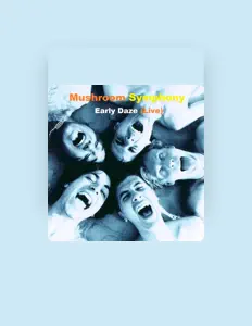 Poslechněte si interpreta Mushroom Symphony, sledujte hudební videa, přečtěte si životopis, podívejte se na data turné a další informace.