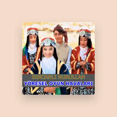 Dengarkan Sincanlı Nurullah, tonton video musik, baca bio, lihat tanggal tur & lainnya!