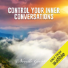 Control Your Inner Conversations: Neville Goddard Lectures (Unabridged) - Neville Goddard