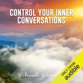 Control Your Inner Conversations: Neville Goddard Lectures (Unabridged)