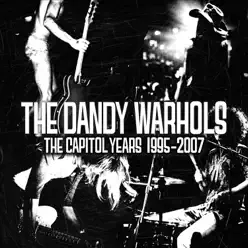 The Capitol Years: 1995-2007 - The Dandy Warhols