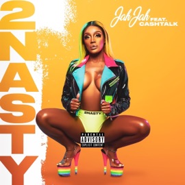 2nasty (feat. Cash Talk) JAH JAH