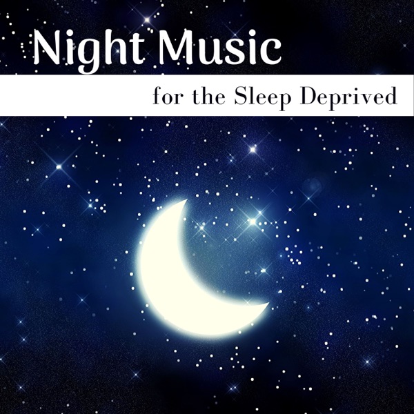 Night Music for the Sleep Deprived - Instrumentals for REM Sleep and Against Sleep Paralysis