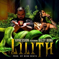 Lilith (feat. Bizzy Bone) - Single - Xpression