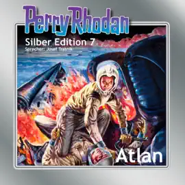 Atlan - Perry Rhodan - Silber Edition 7 (Ungekürzt)