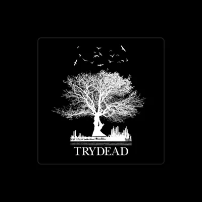 Listen to Trydead, watch music videos, read bio, see tour dates & more!