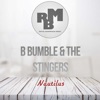 B. Bumble & The Stingers