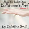 Music for Ballet Class - Ballet Meets Pop! Volume 4 - Catelijne Smit