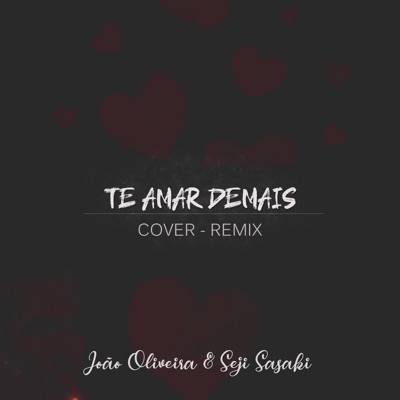 Te Amar Demais (Cover) [feat. Seiji sasaki] - Single