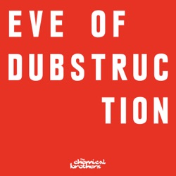 The Chemical Brothers - Eve Of Dubstruction