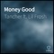 Money Good (feat. Lil Frosh) - Tancher lyrics