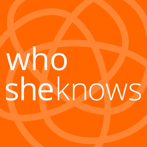 Who She Knows: a SheKnows Media Podcast