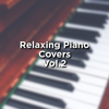 Relaxing Piano Covers Vol.2 - Pierre Oslonn, PianoDreams & Piano Covers Club