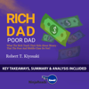 Summary of Rich Dad Poor Dad: What the Rich Teach Their Kids About Money - That the Poor and Middle Class Do Not! by Robert T. Kiyosaki: Key Takeaways & Analysis: Growth Power Money Mindset, Book 1 (Unabridged) - Ninja Reads