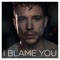 I Blame You - Aidan Martin lyrics