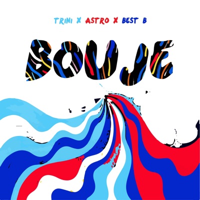Bouje (feat. Astro & Best B) - Single