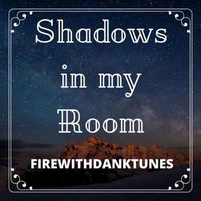 FireWithDankTunes - Shadows in My Room