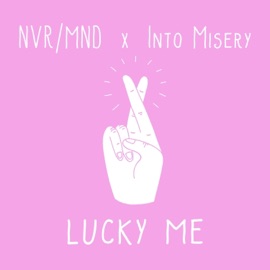 Lucky Me (feat. Into Misery) NVR/MND