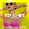 Top 40 Hits Ibiza: Summer 2019