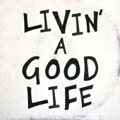 Livin' a Good Life artwork
