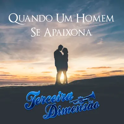 Quando um Homem Se Apaixona - Single - Terceira Dimensão