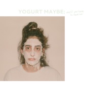 Yogurt Maybe - Why'd You Have to Save Me
