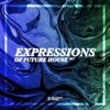Expressions of Future House, Vol. 17, 2019