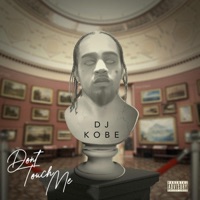 Don't Touch Me - DJ Kobe