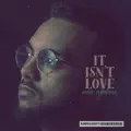 It Isn’t love