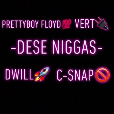 Dese Niggas (feat. Vert, Dwill & Csnap) - Single