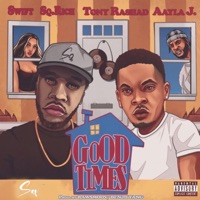 Good Times (feat. Swift, Aayla J & Tony Rashad) - Single - Sq Rich