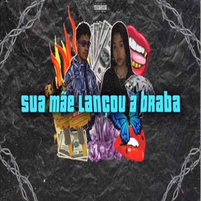 Sua Mãe Lançou a Braba - Single
