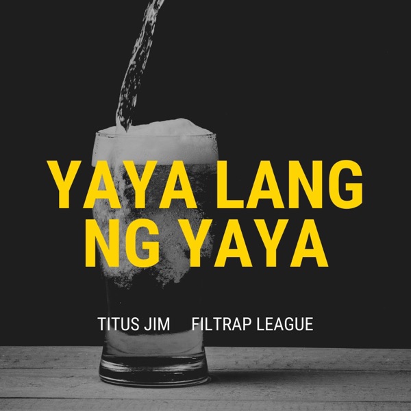 Yaya Lang Ng Yaya (feat. Filtrap League)