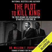 The Plot to Kill King: The Truth Behind the Assassination of Martin Luther King Jr. (Unabridged)