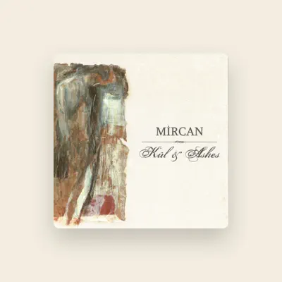 Listen to Mircan, watch music videos, read bio, see tour dates & more!