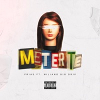 Meterte (feat. Miliano Big Drip) - Single - Frias