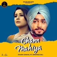 Chann Mahiya (feat. Shehnaz Gill) - Single - KHUSH CHAHAL