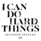 I Can Do Hard Things (Full Length Version) - Jennifer Nettles lyrics